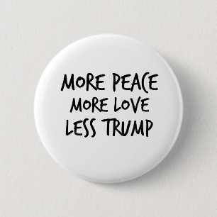 More Peace More Love Less Trump AntiTrump Gift 6 Cm Round Badge