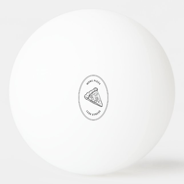 More pizza less stress ping pong ball (Front)