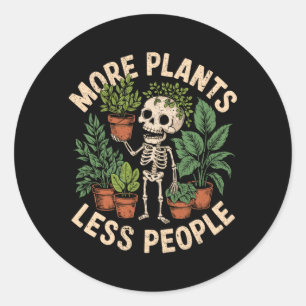 More Plants Less People Funny Skeleton Plant Lover Classic Round Sticker