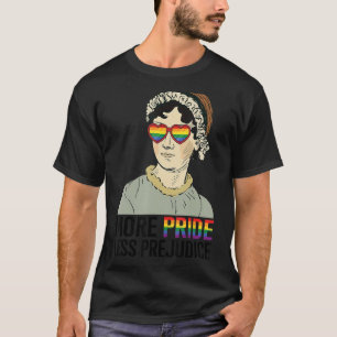 More Pride Less Prejudice LGBT Jane Austen Proud A T-Shirt
