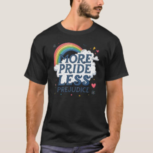 More Pride Less Prejudice Rainbow Pride Month LGBT T-Shirt
