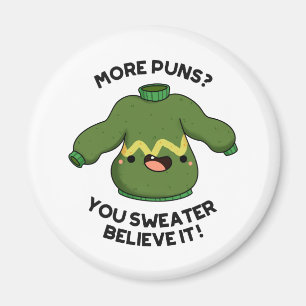 More Puns You Sweater Believe It Funny Pun Magnet