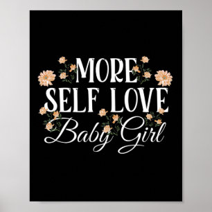 More Self-Love Baby girl Mental Health Awareness Poster