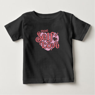 More Self Love Baby T-Shirt