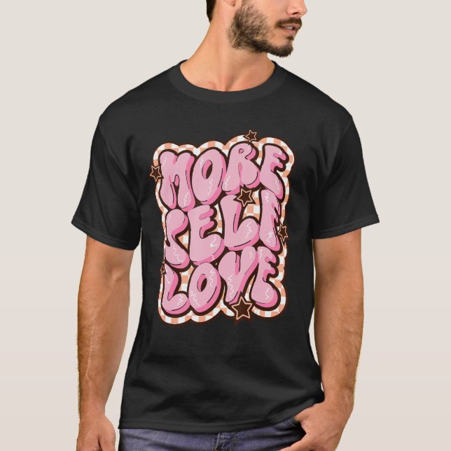 More Self Love Retro Funny Valentine's Day T-Shirt (Front)