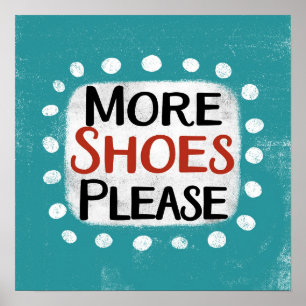 More Shoes Please Poster Wall Art