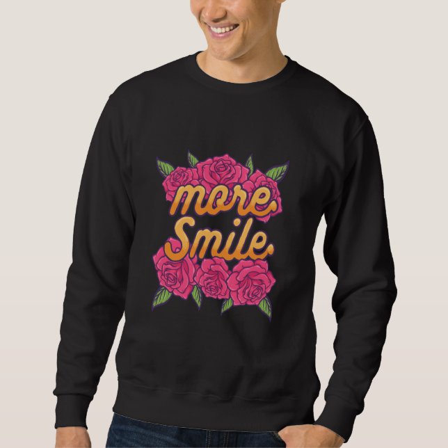 More Smile Positive Vibes Message Motivational Quo Sweatshirt (Front)