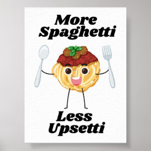 More Spaghetti Less Upsetti black Poster