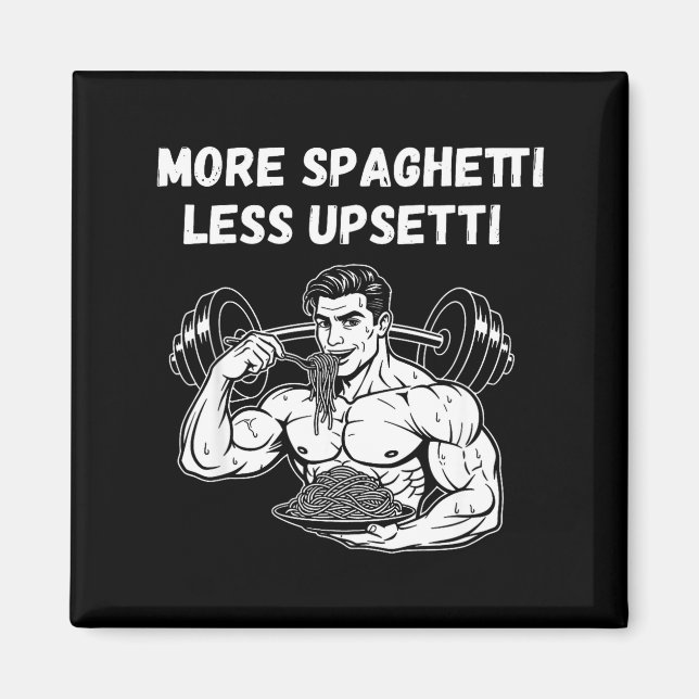 More Spaghetti Less Upsetti Bodybuilder Eating Pas Magnet (Front)