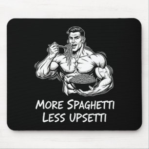 More Spaghetti Less Upsetti Bodybuilder Eating Pas Mouse Pad