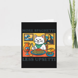 More Spaghetti Less Upsetti Card