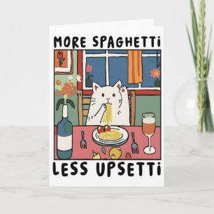 More Spaghetti Less Upsetti Cat Italian Pasta Ment Card