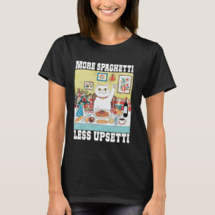 More Spaghetti Less Upsetti Funny Cat Quote T-Shirt