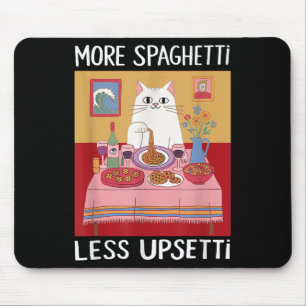 More Spaghetti Less Upsetti Funny Cute Cat Saying Mouse Pad