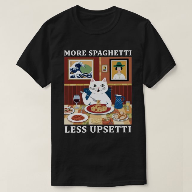 More Spaghetti Less Upsetti Funny Cute Cat Saying  T-Shirt (Design Front)