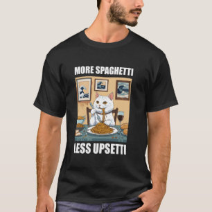 More Spaghetti Less Upsetti Funny Cute Cat Saying  T-Shirt