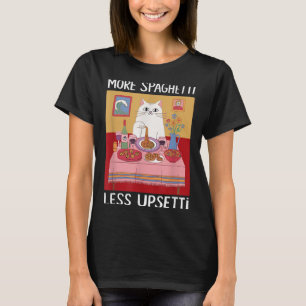 More Spaghetti Less Upsetti Funny Cute Cat Saying  T-Shirt