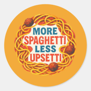 More Spaghetti less Upsetti Funny Inspirational Classic Round Sticker