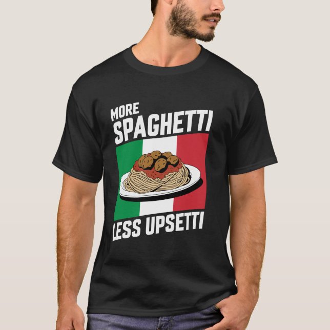 More Spaghetti Less Upsetti Funny Italian Flag Pas T-Shirt (Front)