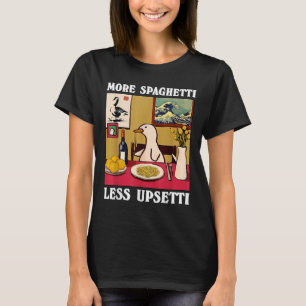More Spaghetti Less Upsetti Goose T-Shirt