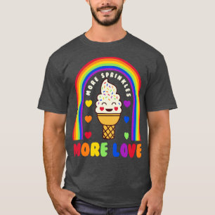 More Sprinkles More Love Gay Pride Month Rainbow T-Shirt