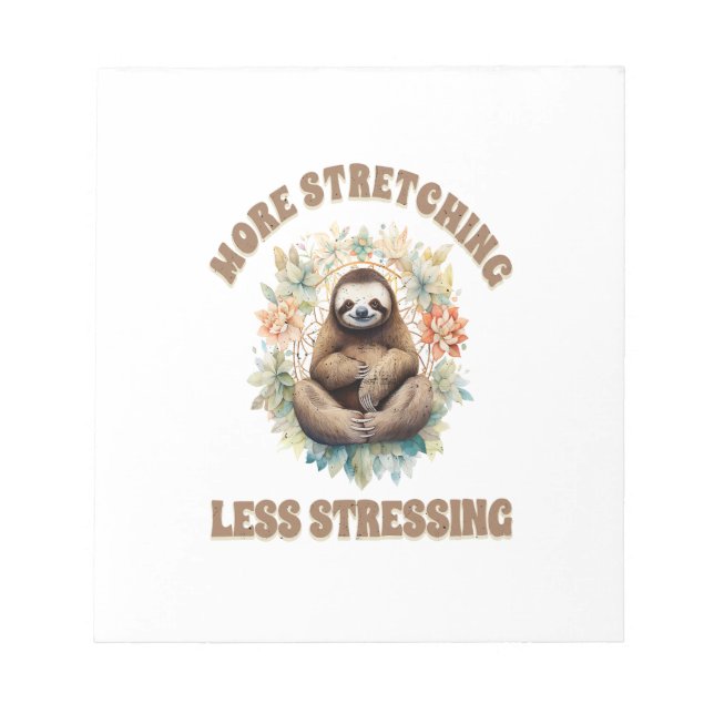 More Stretching Less Stressing Sloth Notepad (Front)