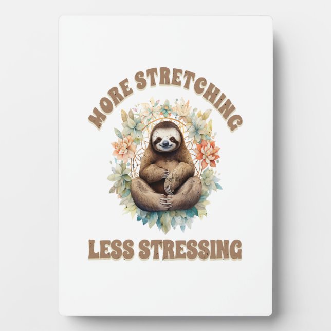 More Stretching Less Stressing Sloth Plaque (Front)