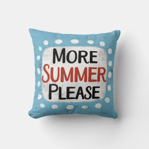 More Summer Please Throw Pillow
