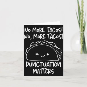 More Tacos Punctuation Funny Taco English Teacher Card