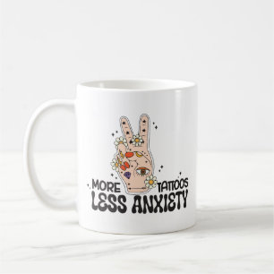 More Tattoos Less Anxiety Coffee Mug