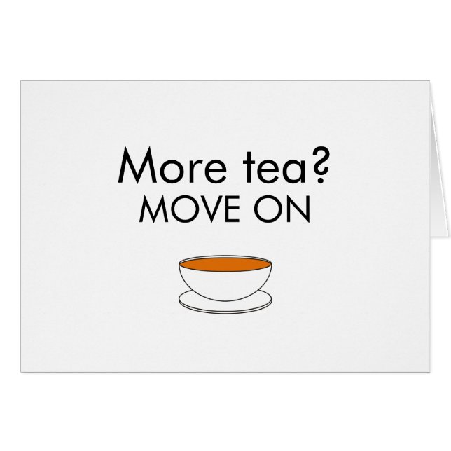 More tea? MOVE ON (Front Horizontal)