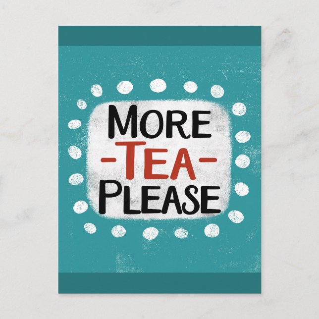 More Tea Please Postcard (Front)