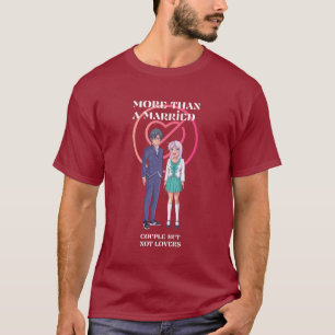 More Than a Married Couple, But Not Lovers T-Shirt
