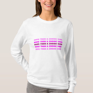 More Than A Zodiac Sign (white hoodie) T-Shirt