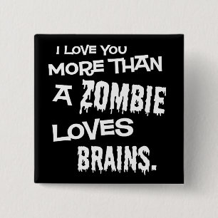 More Than A Zombie Loves Brains 15 Cm Square Badge