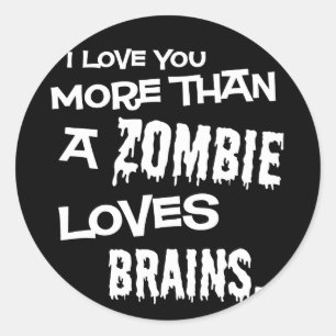 More Than A Zombie Loves Brains Classic Round Sticker