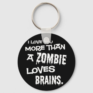 More Than A Zombie Loves Brains Key Ring