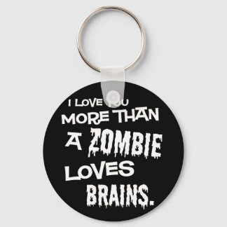More Than A Zombie Loves Brains Key Ring