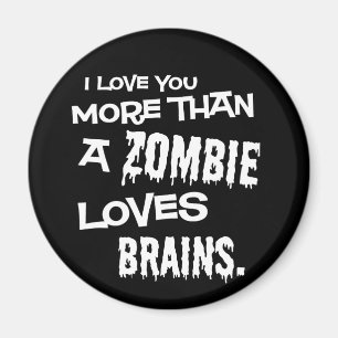 More Than A Zombie Loves Brains Magnet