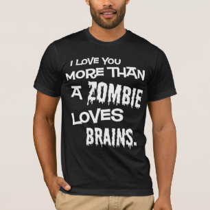 More Than A Zombie Loves Brains T-Shirt