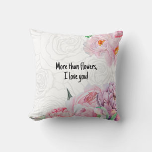 More than flowers, I love you Cushion