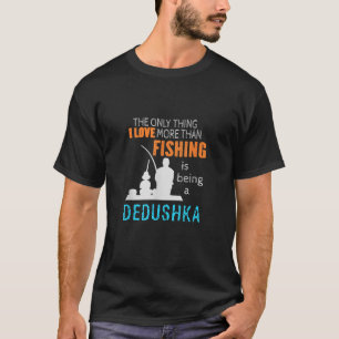 More Than Love Fishing Dedushka Russia Russian Gra T-Shirt