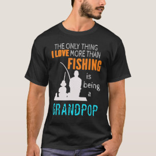 More Than Love Fishing Grandpop Special Grandpa T-Shirt