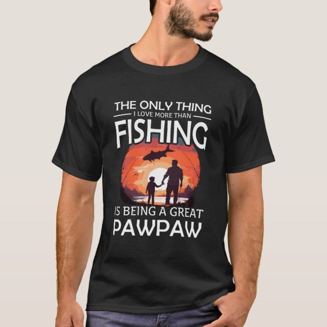 More Than Love Fishing Great Pawpaw Special Great  T-Shirt (Front)