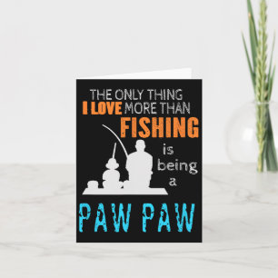 More Than Love Fishing Paw Paw Special Grandpa  Card