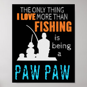 More Than Love Fishing Paw Paw Special Grandpa Poster