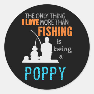 More Than Love Fishing Poppy Special Grandpa Classic Round Sticker