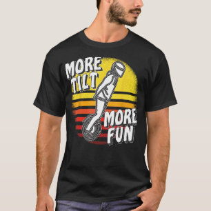 More Tilt More Fun Unicycle Electric Unicycle Solo T-Shirt