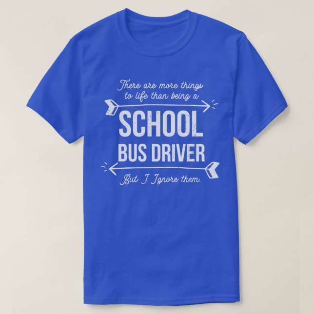 More To Life Funny School Bus Driver T-Shirt (Design Front)