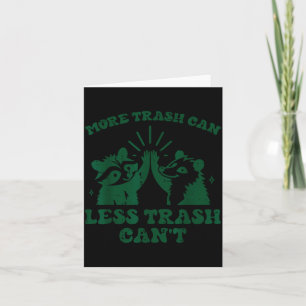 More Trash Can Less Cant Raccoon Funny Saying Men  Card